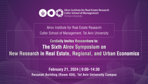 The Sixth Alrov Symposium on New Research in Real Estate, Regional, and Urban Economics