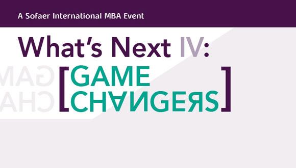 What’s Next IV: Game Changers