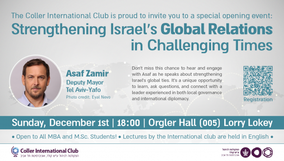 אירוע המועדון הבינלאומי - The Coller International Club opening even  Strengthening Israel’s Global Relations in Challenging Times.  Join Coller International Club in welcoming Asaf Zamir, the Deputy Mayor of Tel Aviv-Yafo!  Don't miss Asaf's insights on strengthening Israel’s global ties. Engage, ask questions, and connect with a leader in local governance and international diplomacy.